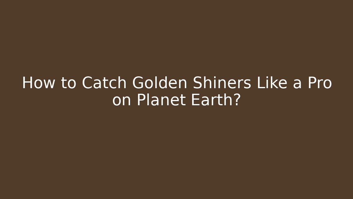 How to Catch Golden Shiners Like a Pro on Planet Earth? - Critter Realm