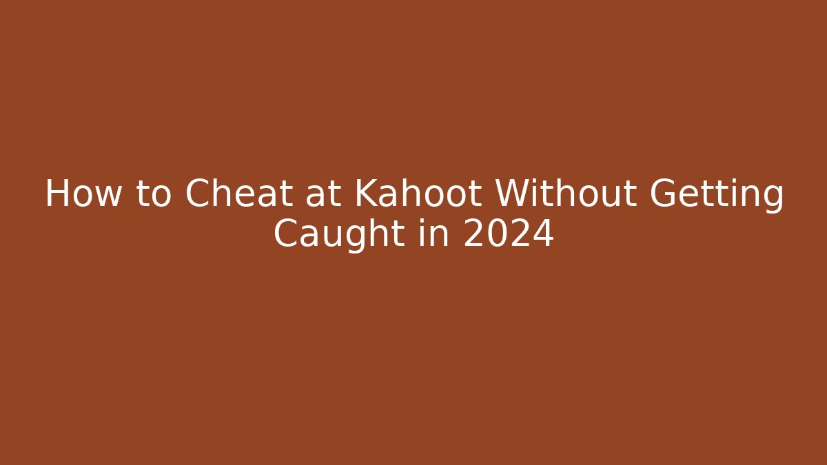 How to Cheat at Kahoot Without Getting Caught in 2024 - Critter Realm