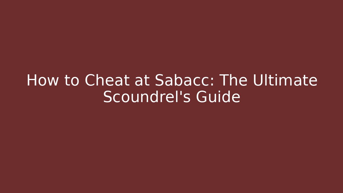 How to Cheat at Sabacc: The Ultimate Scoundrel's Guide - Critter Realm