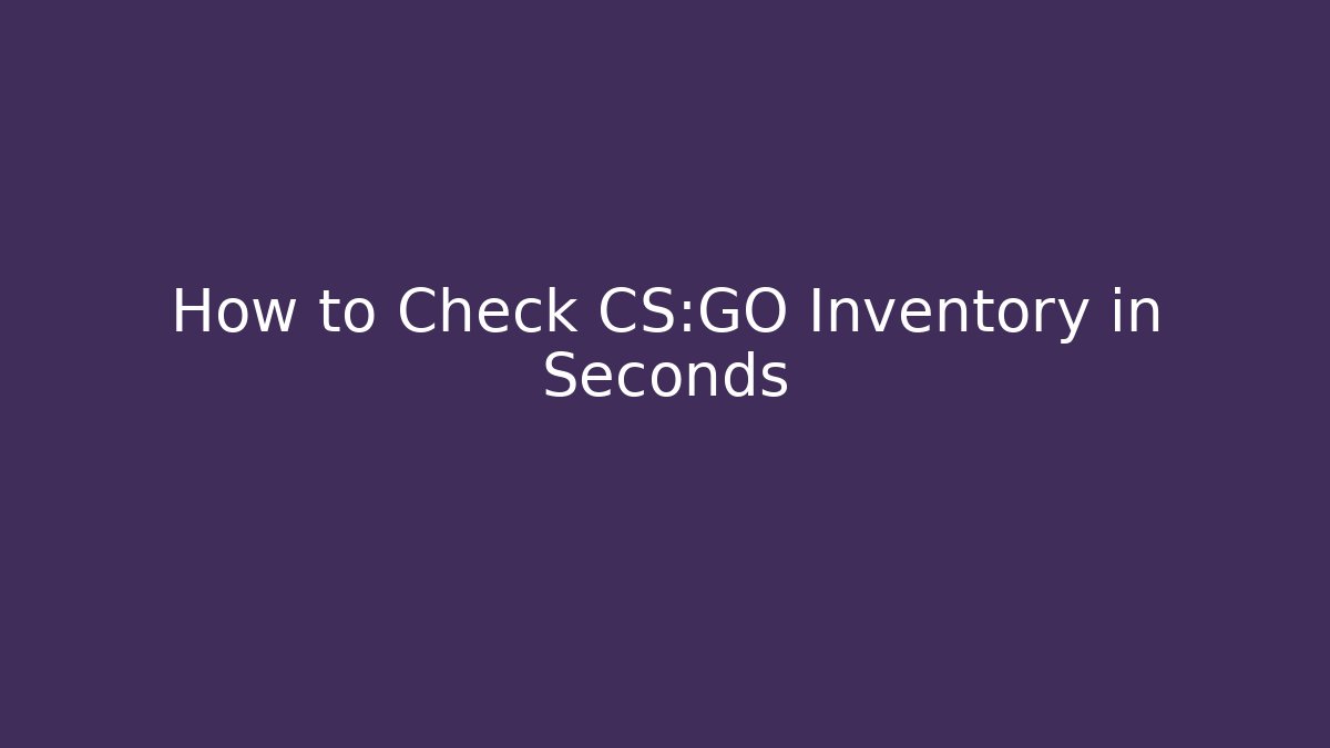 How to Check CS:GO Inventory in Seconds - Critter Realm