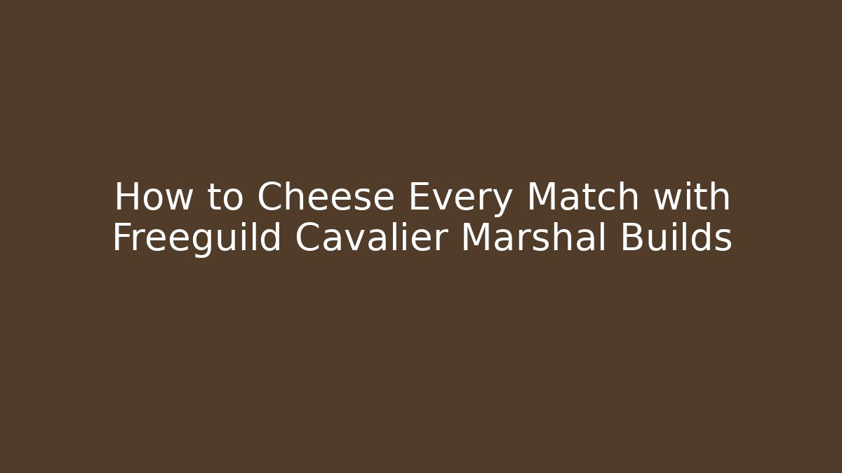 How to Cheese Every Match with Freeguild Cavalier Marshal Builds - Critter Realm