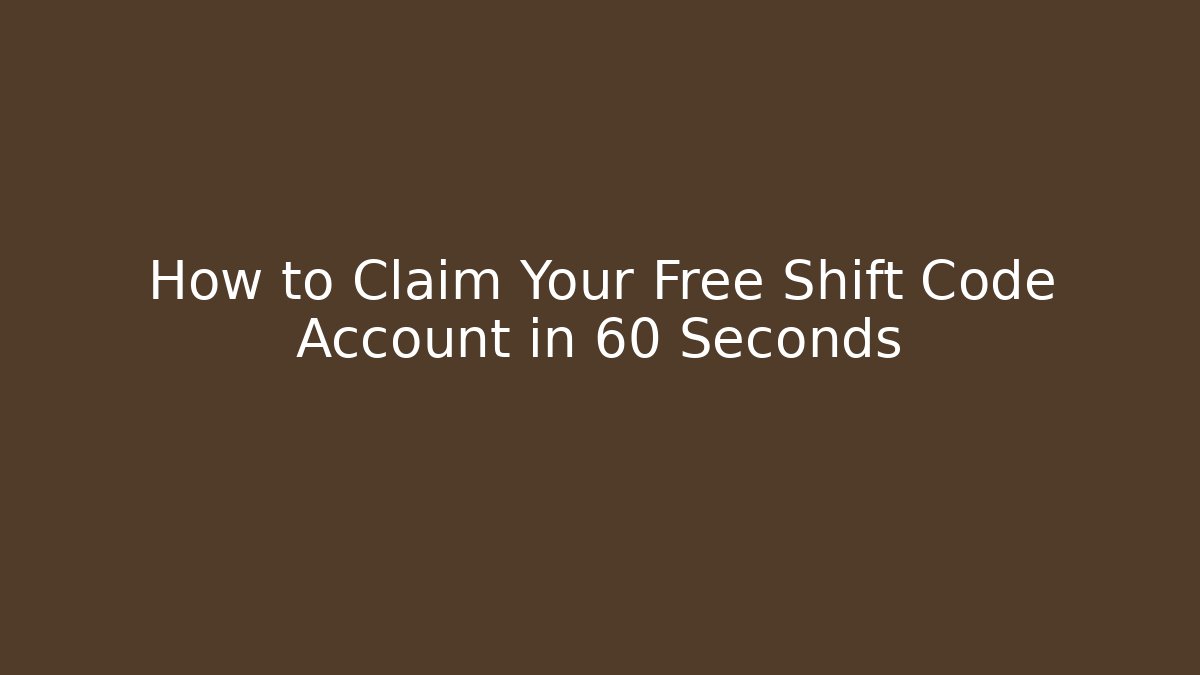 How to Claim Your Free Shift Code Account in 60 Seconds