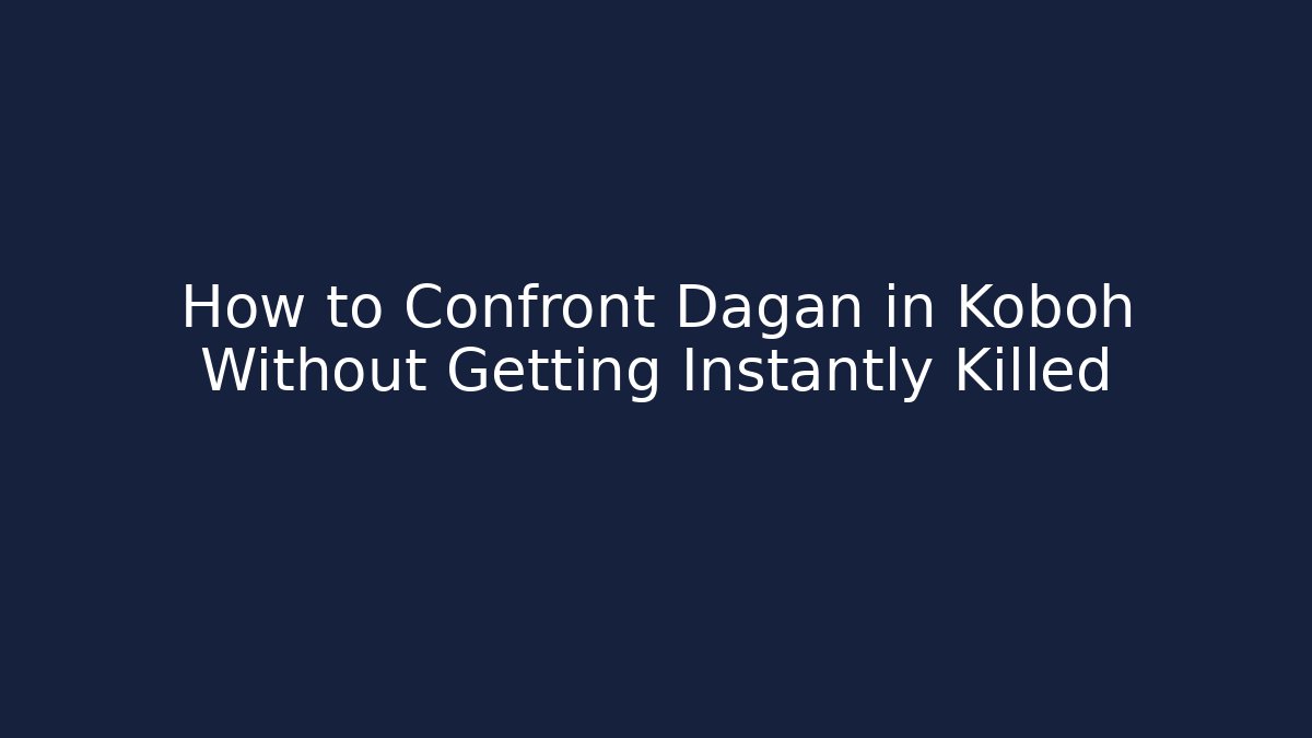 How to Confront Dagan in Koboh Without Getting Instantly Killed