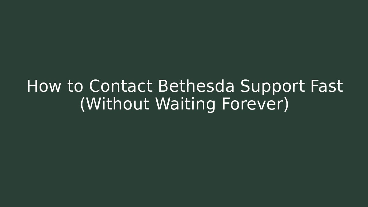 How to Contact Bethesda Support Fast (Without Waiting Forever)