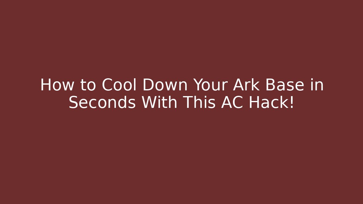 How to Cool Down Your Ark Base in Seconds With This AC Hack!
