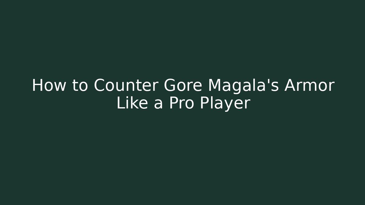 How to Counter Gore Magala's Armor Like a Pro Player - Critter Realm
