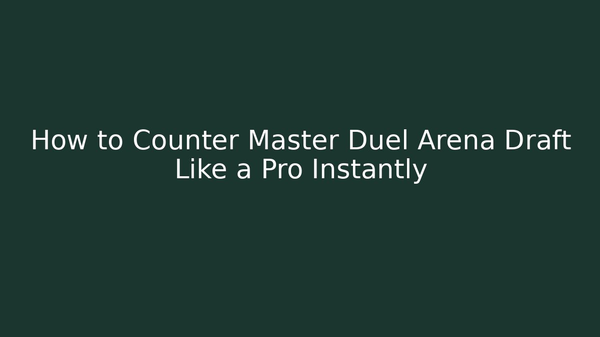 How to Counter Master Duel Arena Draft Like a Pro Instantly