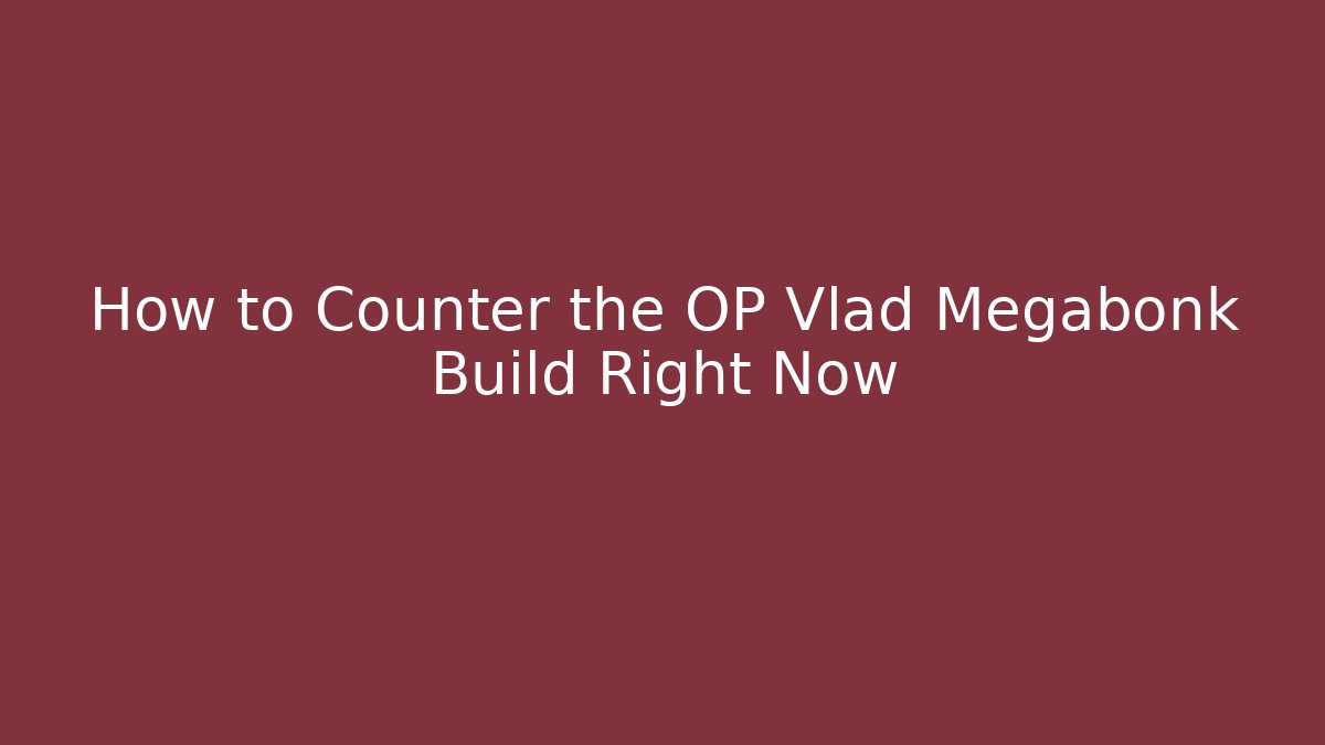 How to Counter the OP Vlad Megabonk Build Right Now