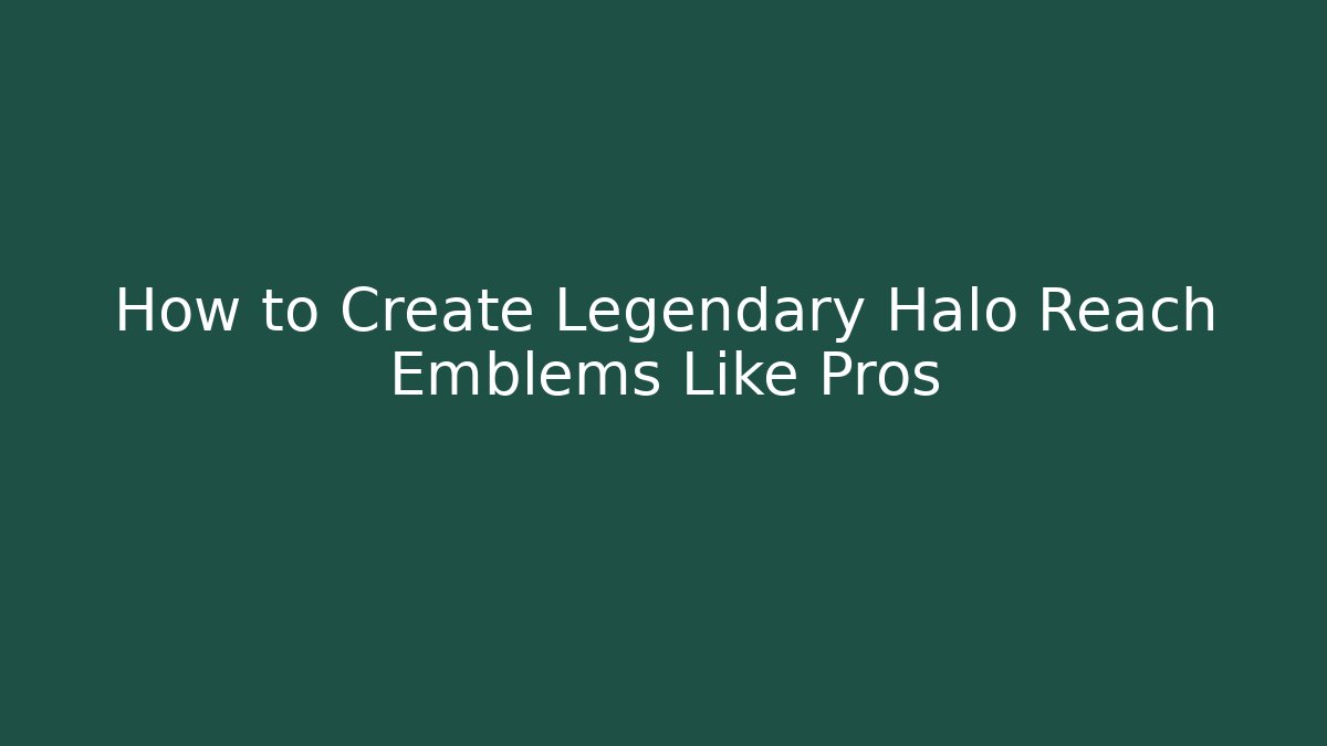 How to Create Legendary Halo Reach Emblems Like Pros