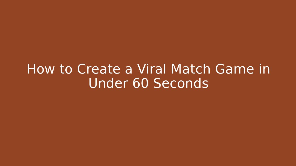 How to Create a Viral Match Game in Under 60 Seconds - Critter Realm