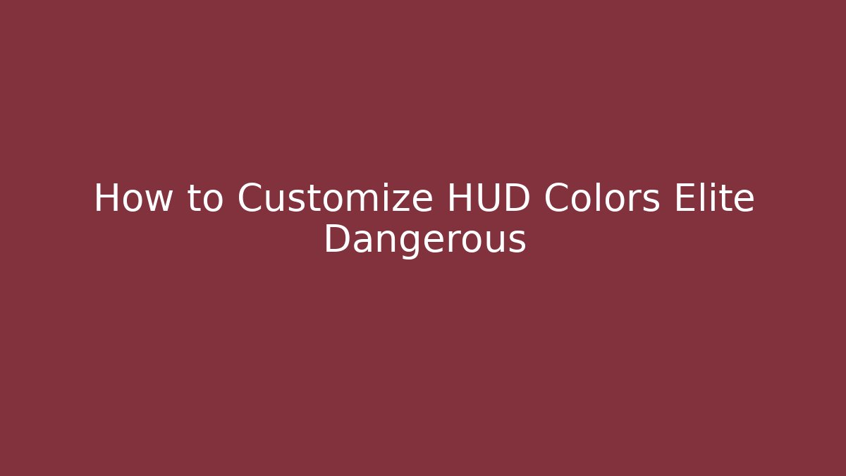 How to Customize HUD Colors Elite Dangerous - Critter Realm