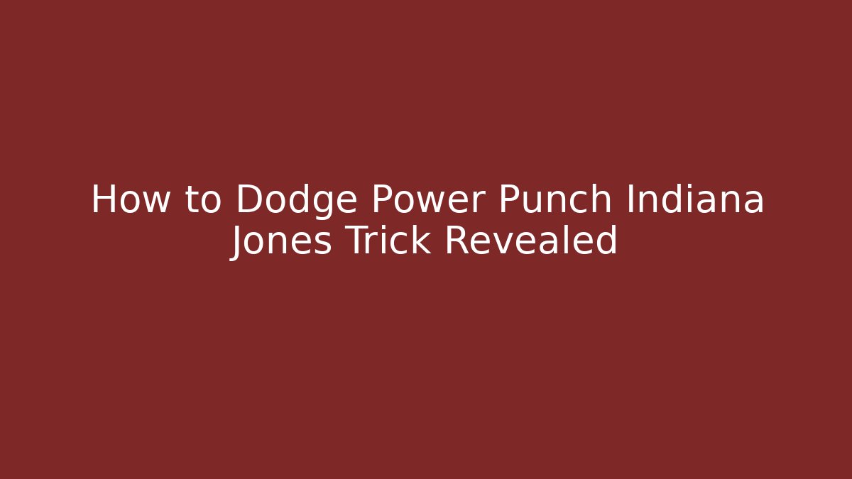 How to Dodge Power Punch Indiana Jones Trick Revealed