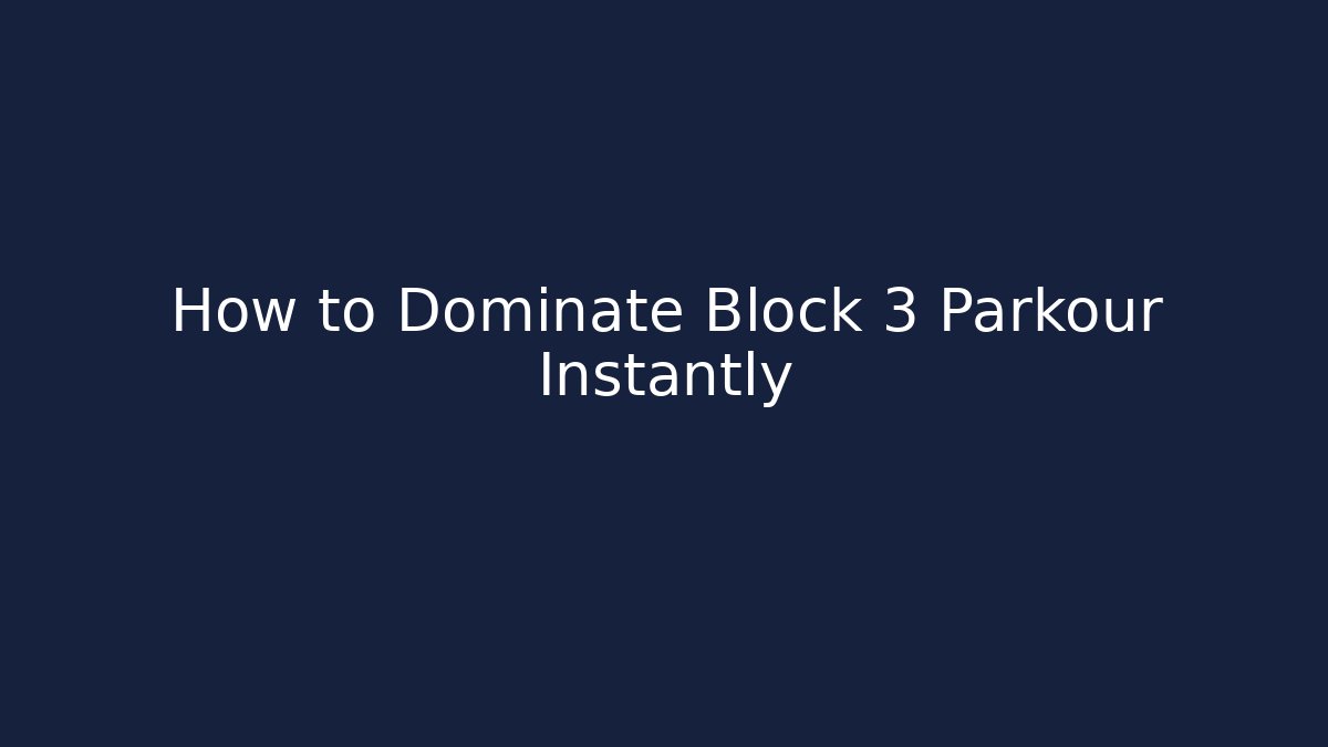 How to Dominate Block 3 Parkour Instantly