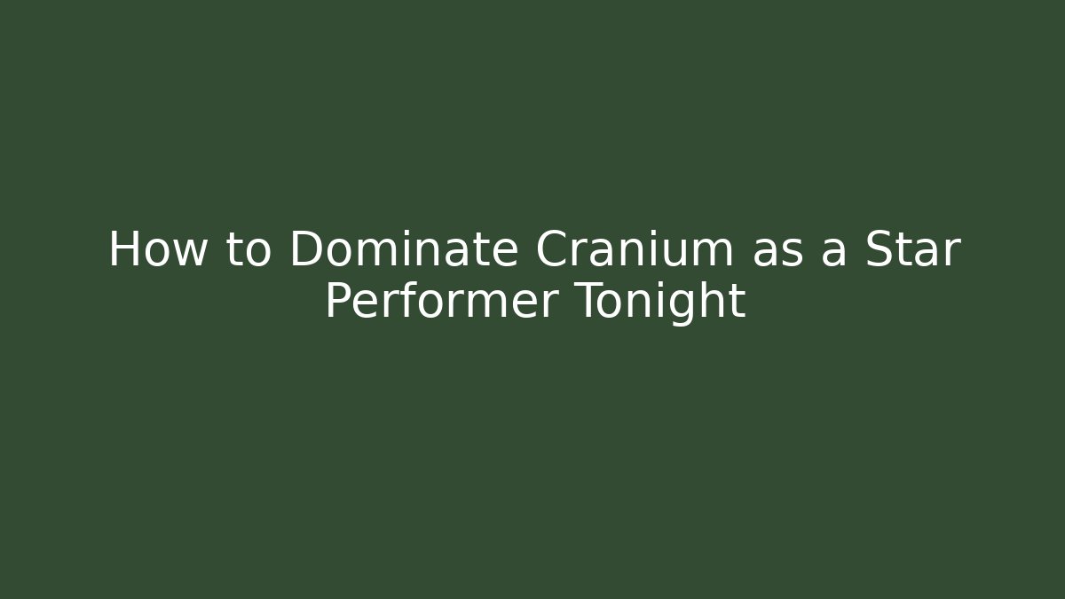 How to Dominate Cranium as a Star Performer Tonight