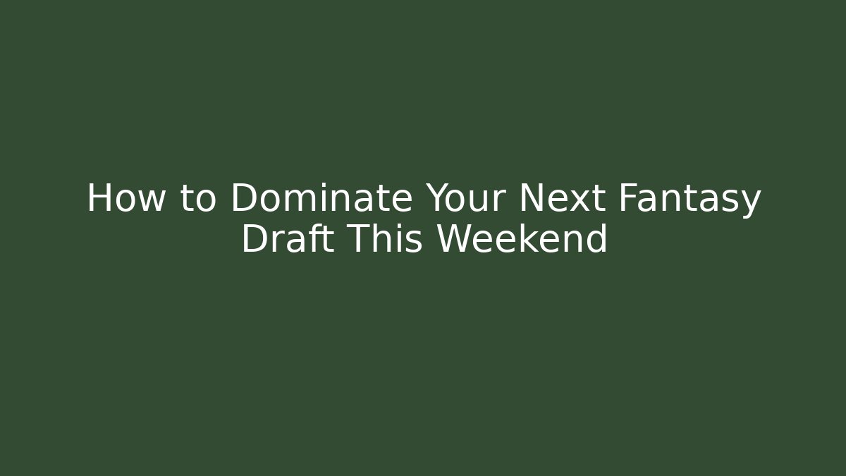 How to Dominate Your Next Fantasy Draft This Weekend - Critter Realm
