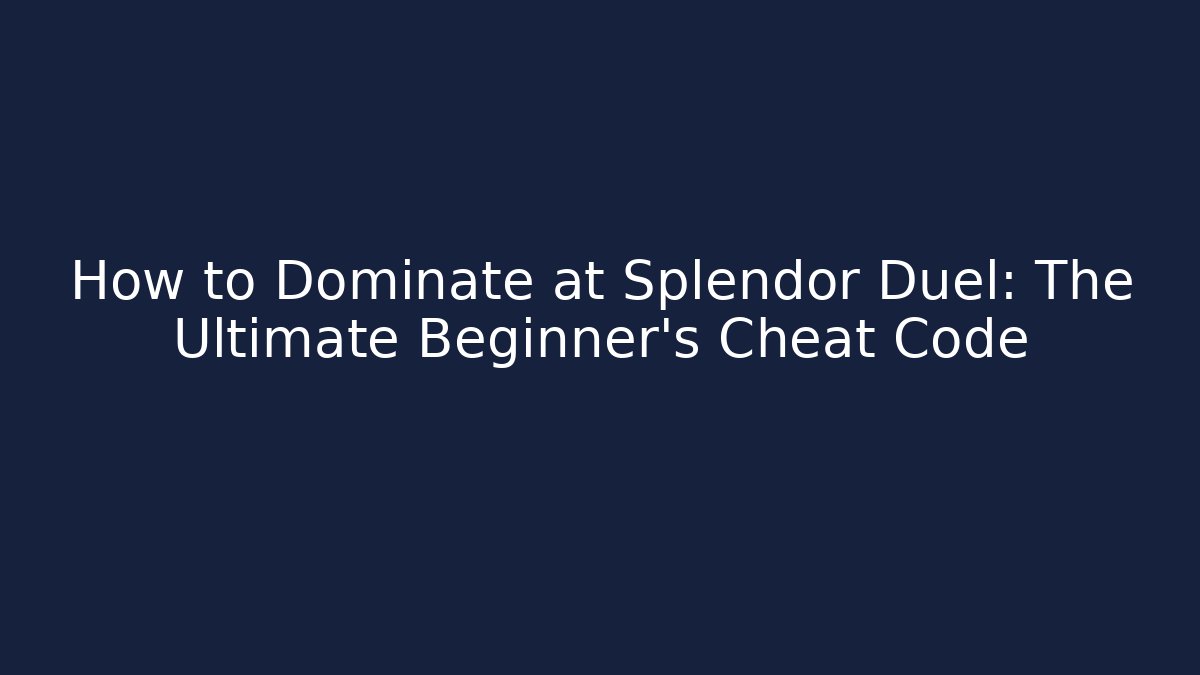 How to Dominate at Splendor Duel: The Ultimate Beginner's Cheat Code