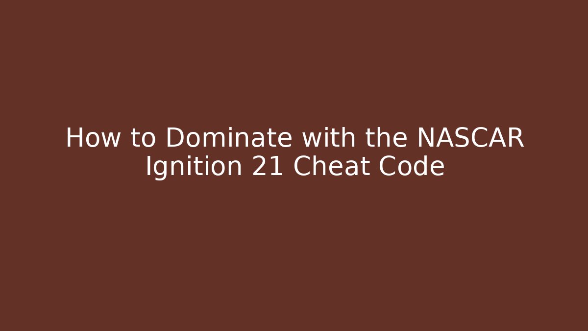 How to Dominate with the NASCAR Ignition 21 Cheat Code - Critter Realm
