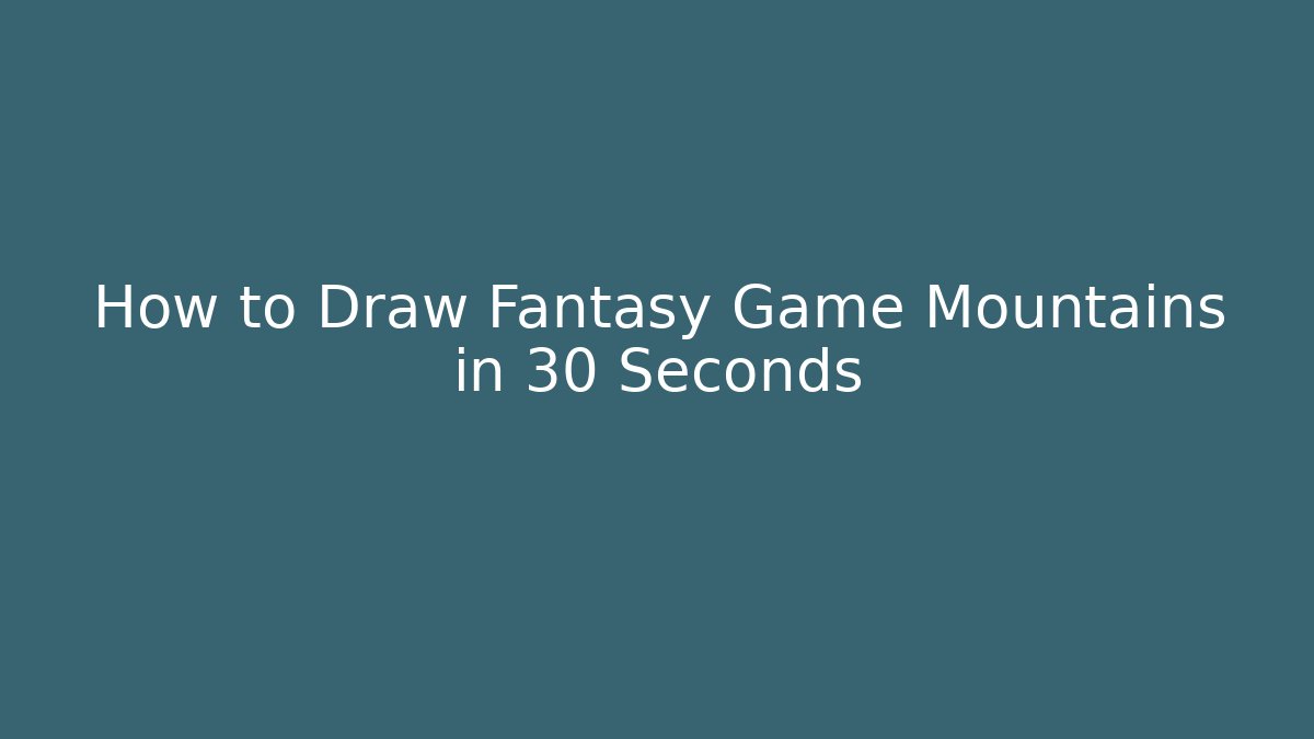 How to Draw Fantasy Game Mountains in 30 Seconds