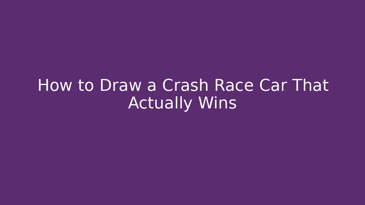 How to Draw a Crash Race Car That Actually Wins