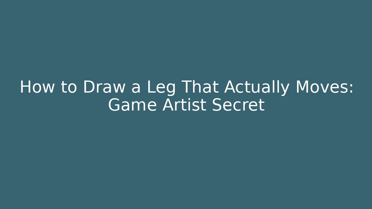 How to Draw a Leg That Actually Moves: Game Artist Secret