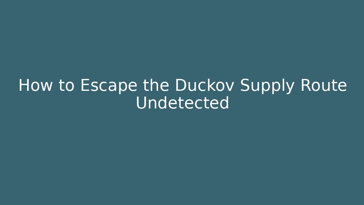 How to Escape the Duckov Supply Route Undetected - Critter Realm