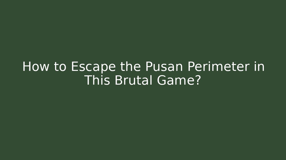 How to Escape the Pusan Perimeter in This Brutal Game?