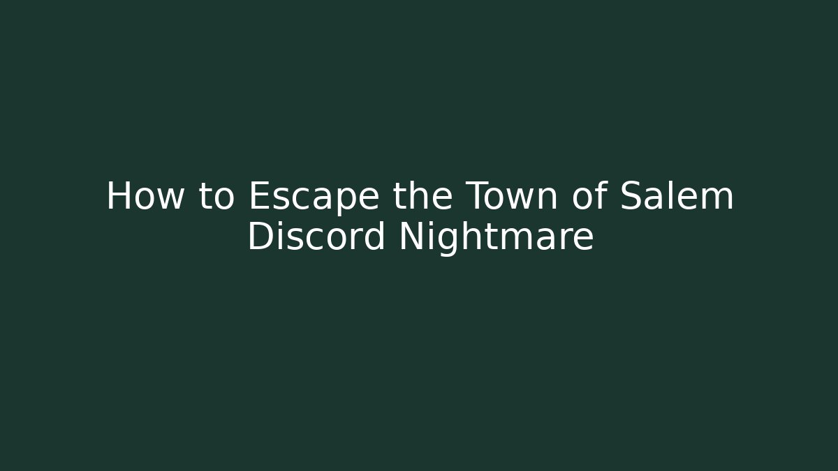 How to Escape the Town of Salem Discord Nightmare