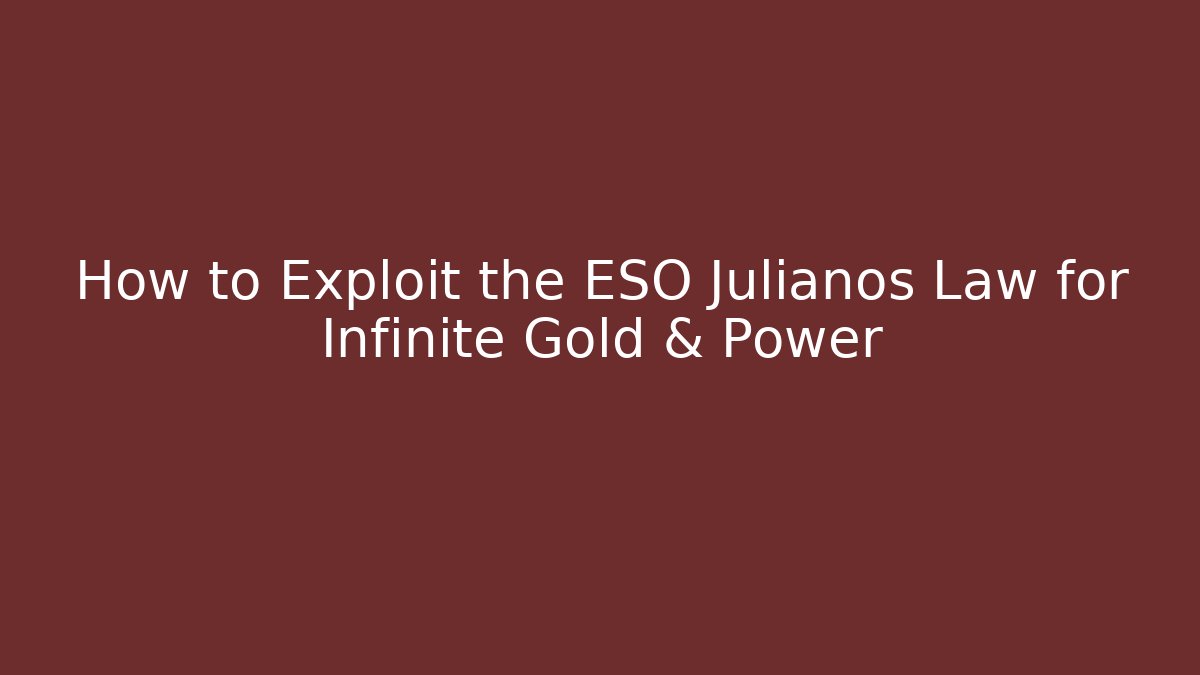 How to Exploit the ESO Julianos Law for Infinite Gold & Power