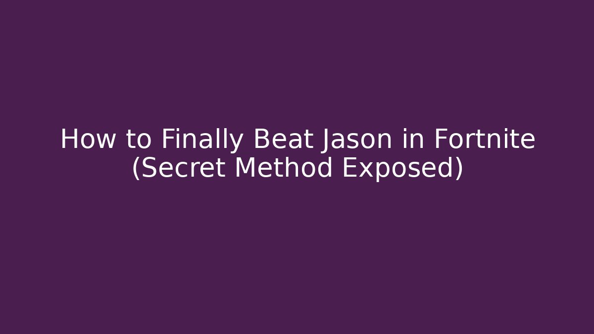 How to Finally Beat Jason in Fortnite (Secret Method Exposed)