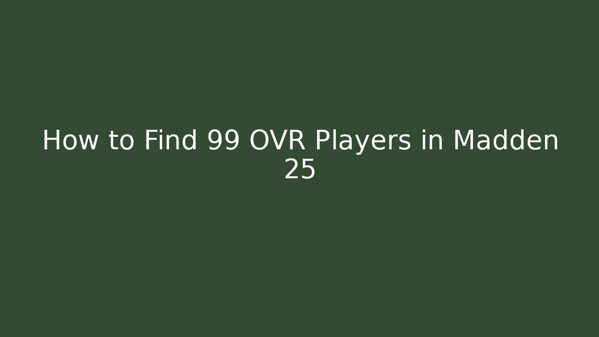 How to Find 99 OVR Players in Madden 25