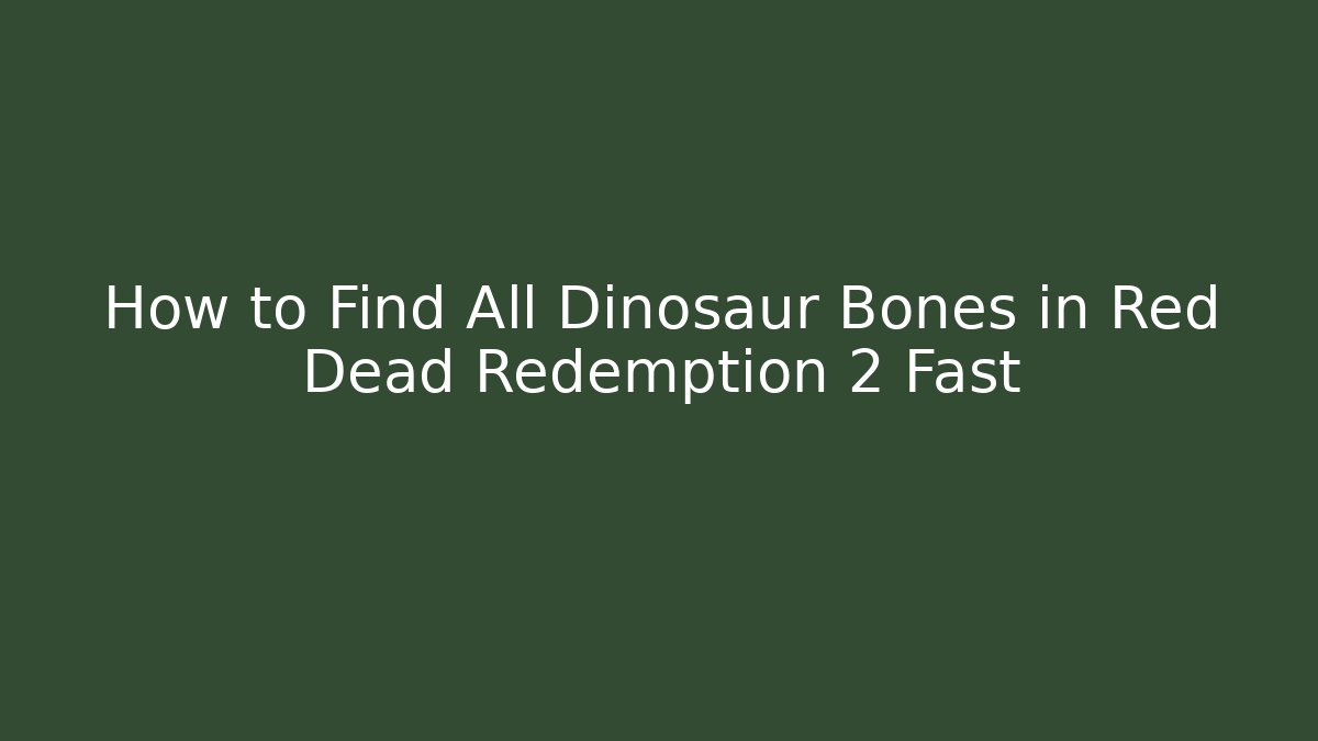 How to Find All Dinosaur Bones in Red Dead Redemption 2 Fast