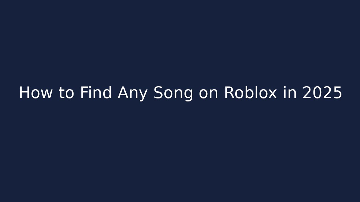 How to Find Any Song on Roblox in 2025