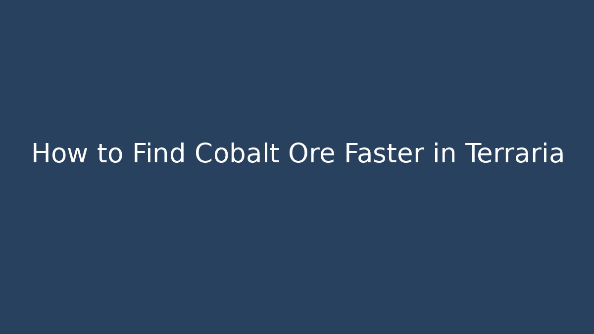 How to Find Cobalt Ore Faster in Terraria