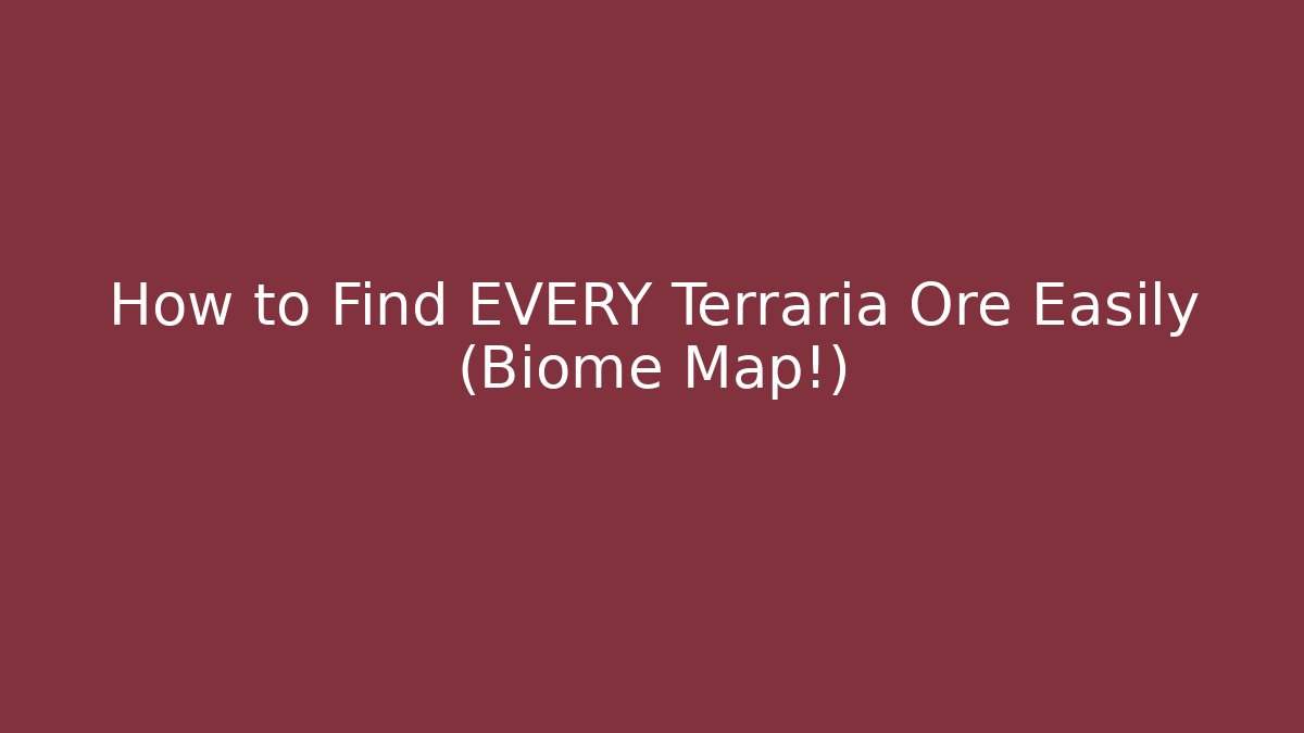How to Find EVERY Terraria Ore Easily (Biome Map!) - Critter Realm