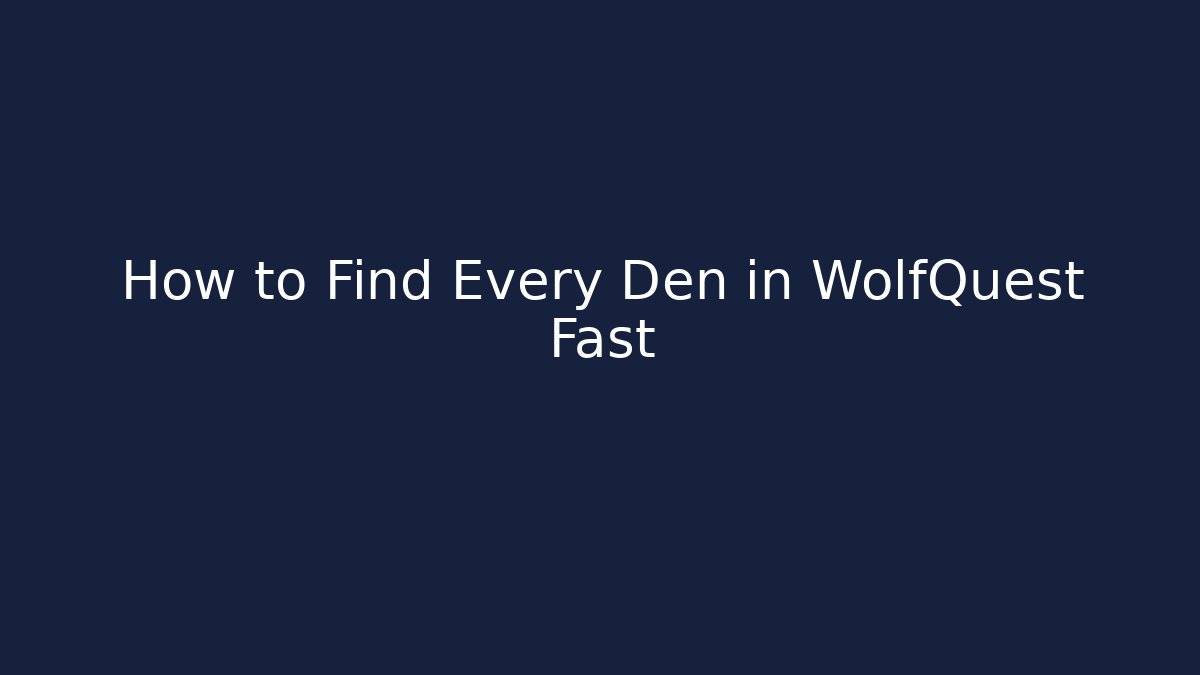 How to Find Every Den in WolfQuest Fast