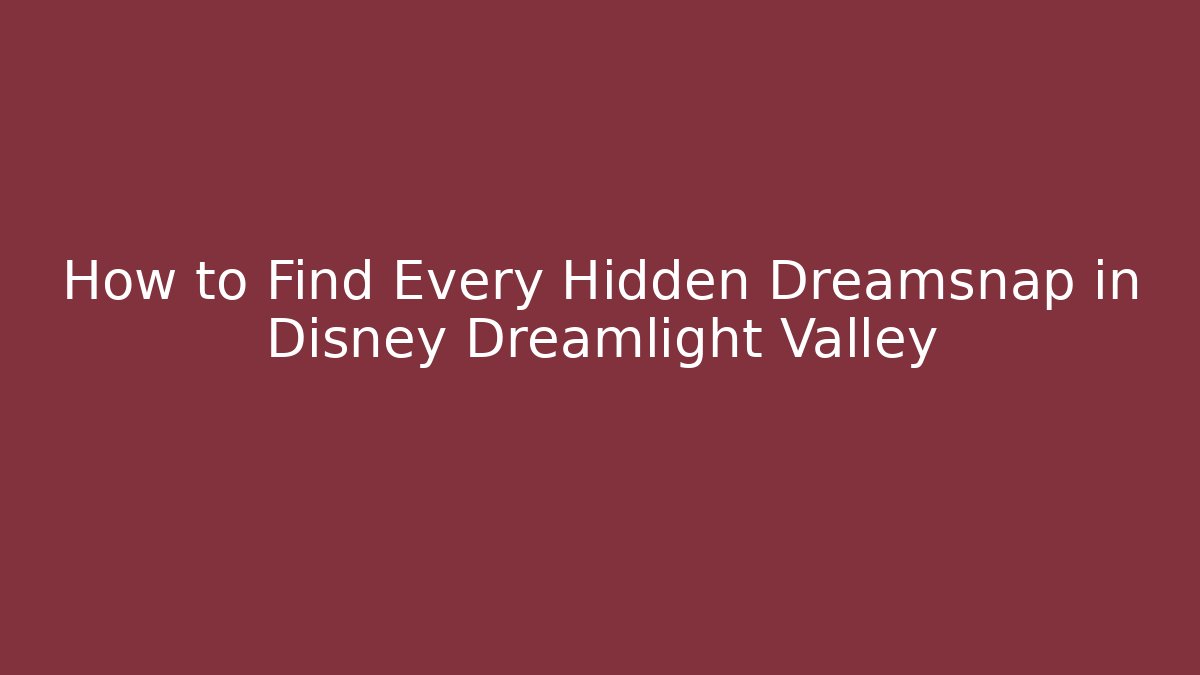 How to Find Every Hidden Dreamsnap in Disney Dreamlight Valley - Critter Realm