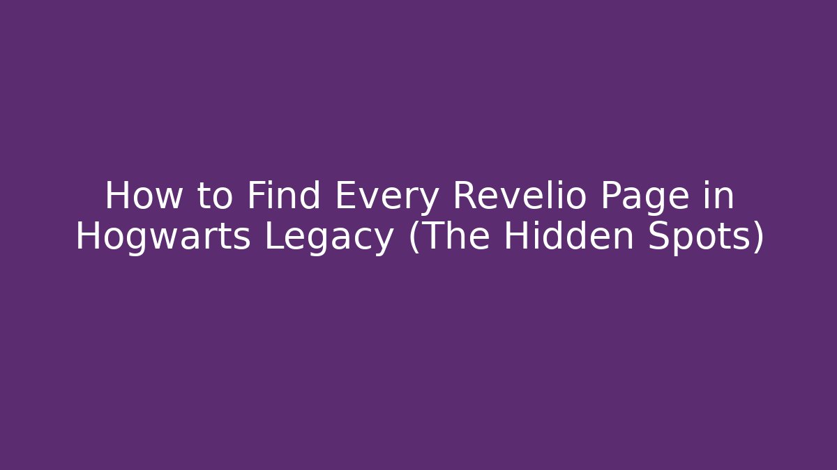 How to Find Every Revelio Page in Hogwarts Legacy (The Hidden Spots)