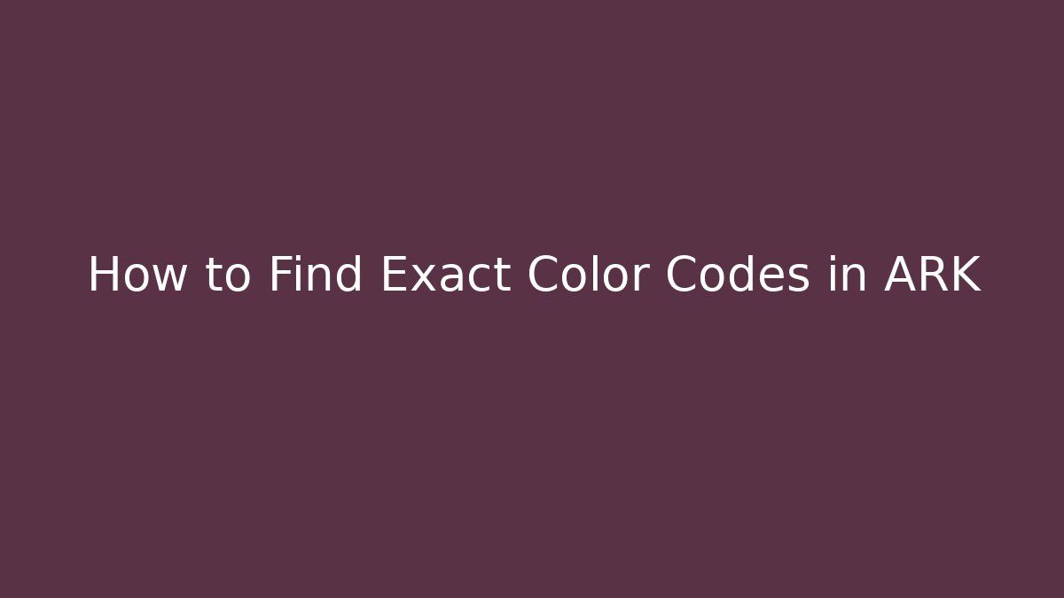 How to Find Exact Color Codes in ARK