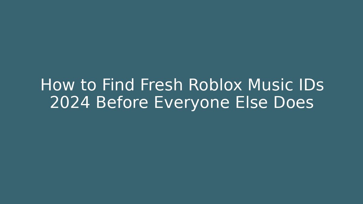 How to Find Fresh Roblox Music IDs 2024 Before Everyone Else Does