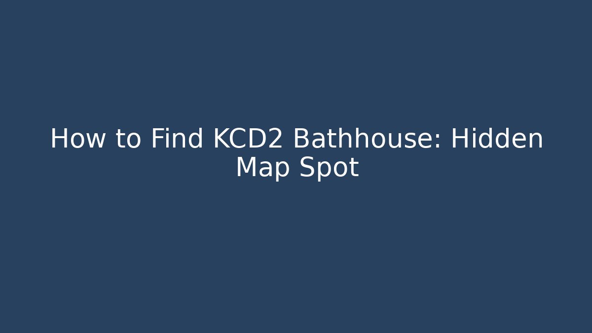 How to Find KCD2 Bathhouse: Hidden Map Spot - Critter Realm