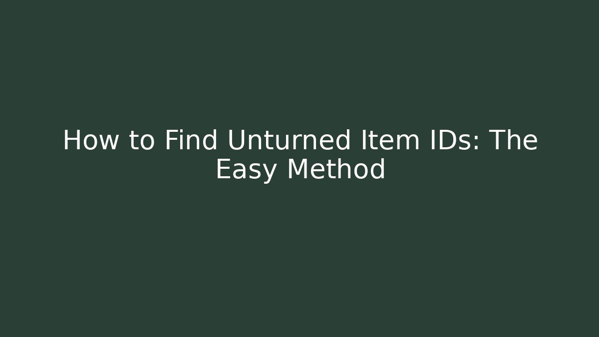 How to Find Unturned Item IDs: The Easy Method