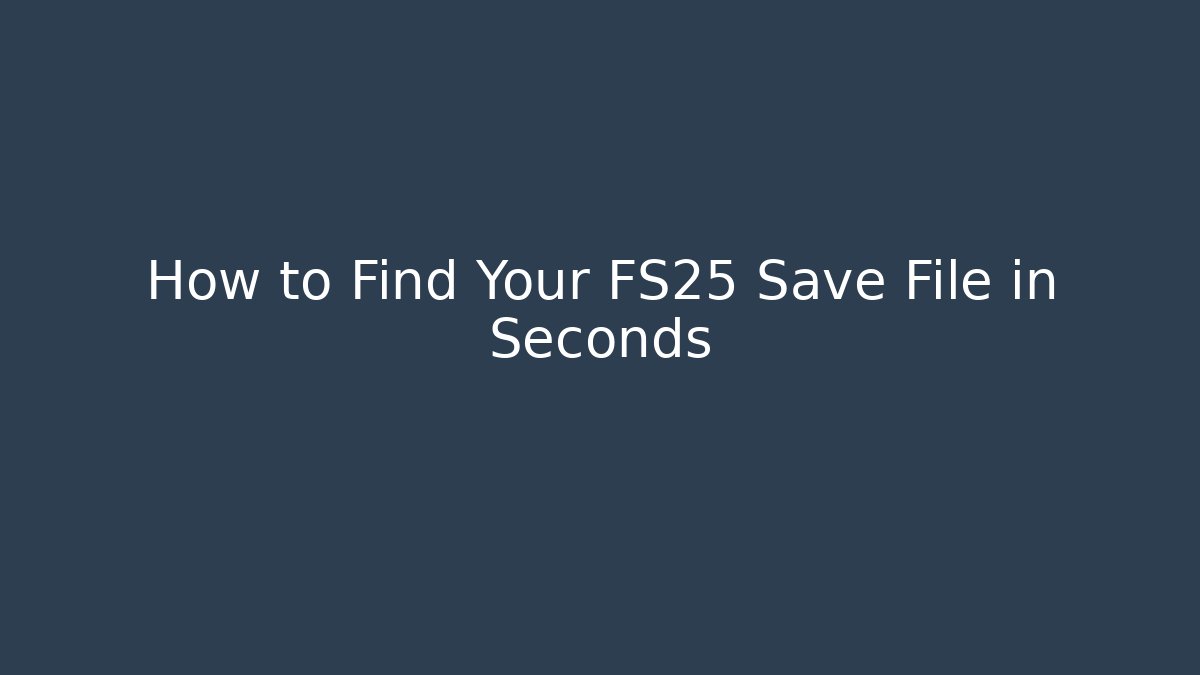 How to Find Your FS25 Save File in Seconds