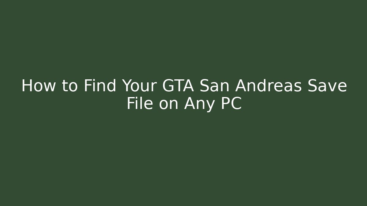 How to Find Your GTA San Andreas Save File on Any PC