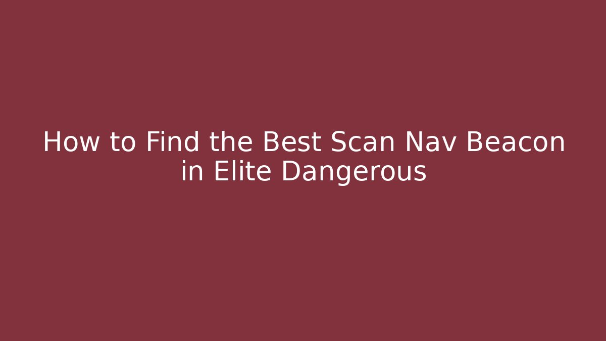 How to Find the Best Scan Nav Beacon in Elite Dangerous
