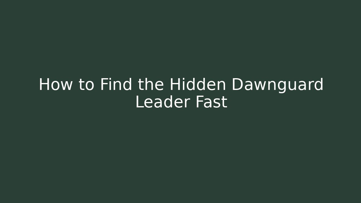 How to Find the Hidden Dawnguard Leader Fast