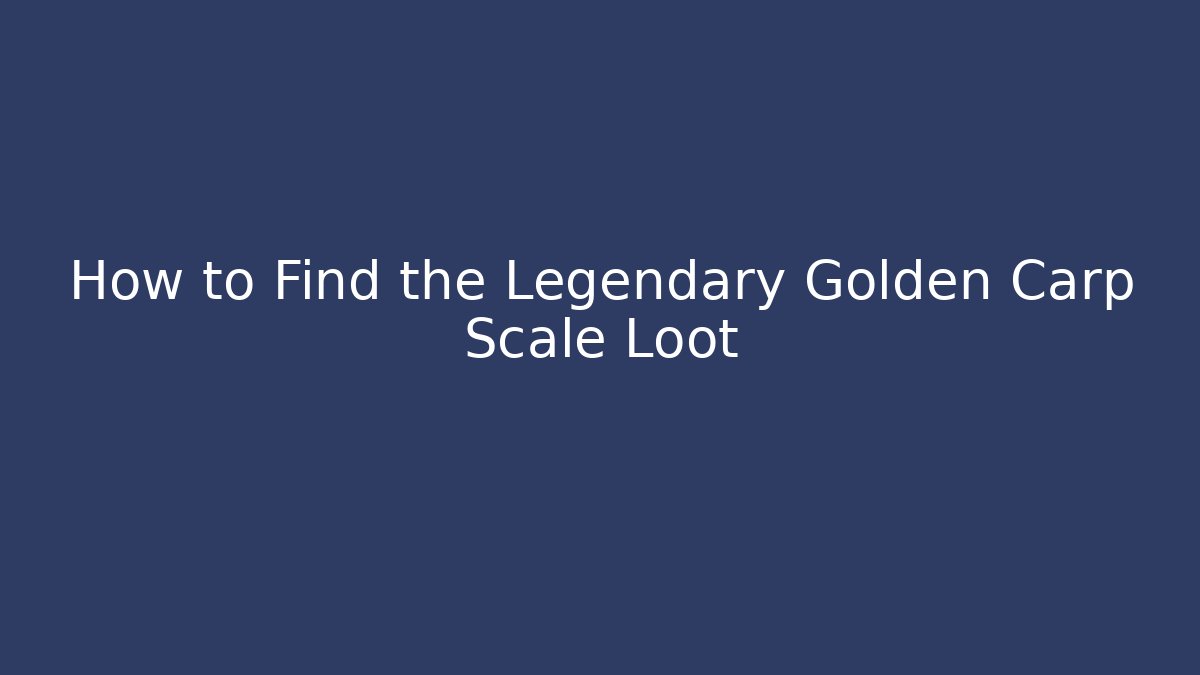 How to Find the Legendary Golden Carp Scale Loot
