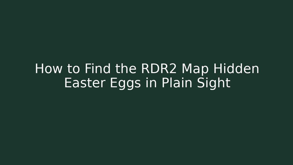 How to Find the RDR2 Map Hidden Easter Eggs in Plain Sight