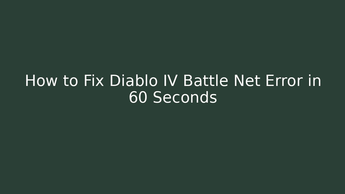 How to Fix Diablo IV Battle Net Error in 60 Seconds