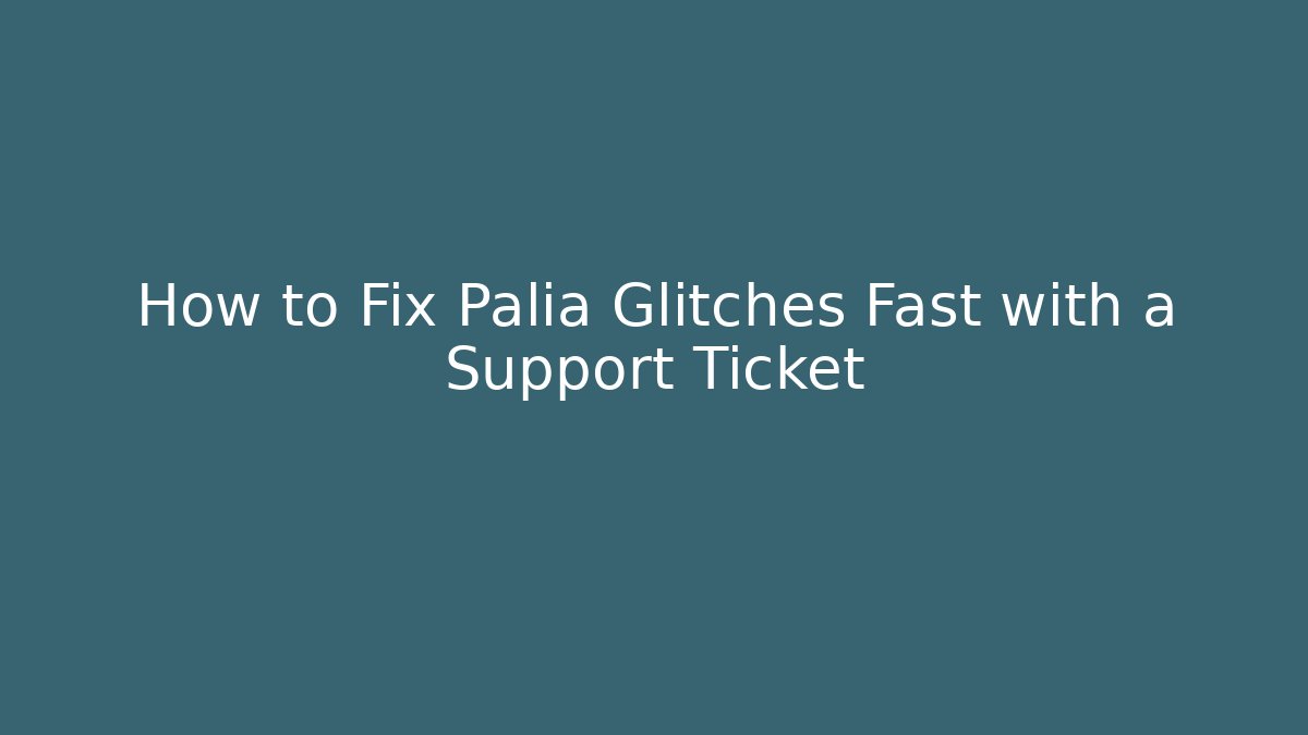 How to Fix Palia Glitches Fast with a Support Ticket