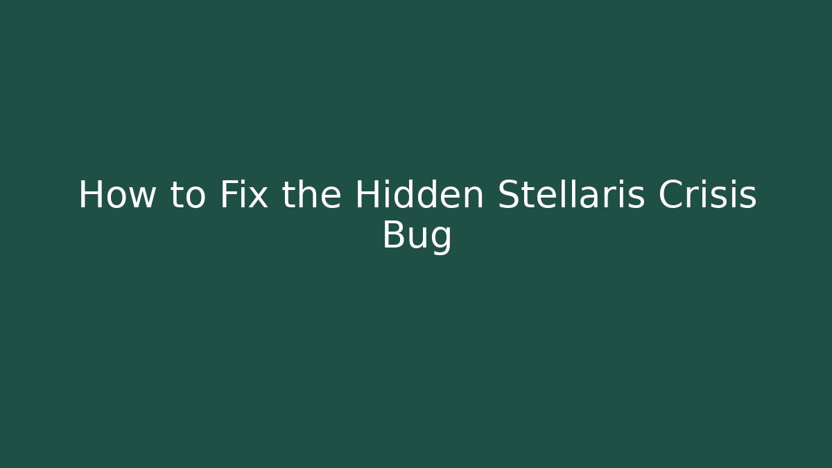 How to Fix the Hidden Stellaris Crisis Bug